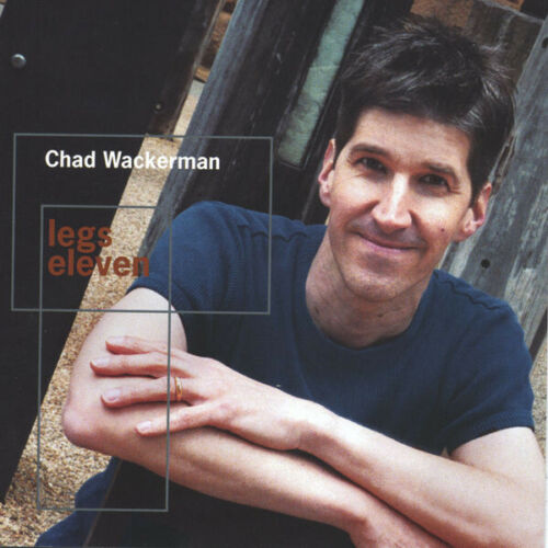 CHAD WACKERMAN Legs Eleven CD *SUPERB Condition* RARE JAMES MULLER ON GUITAR