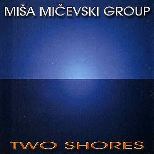Miša Mičevski Group - Two Shores misa micevski SOUNDS LIKE ALLAN HOLDSWORTH RARE IMPORT MINT